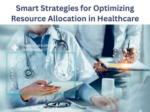Smart Strategies for Optimizing Resource Allocation in Healthcare