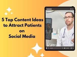 5 Top Content Ideas to Attract Patients on Social Media for Doctors