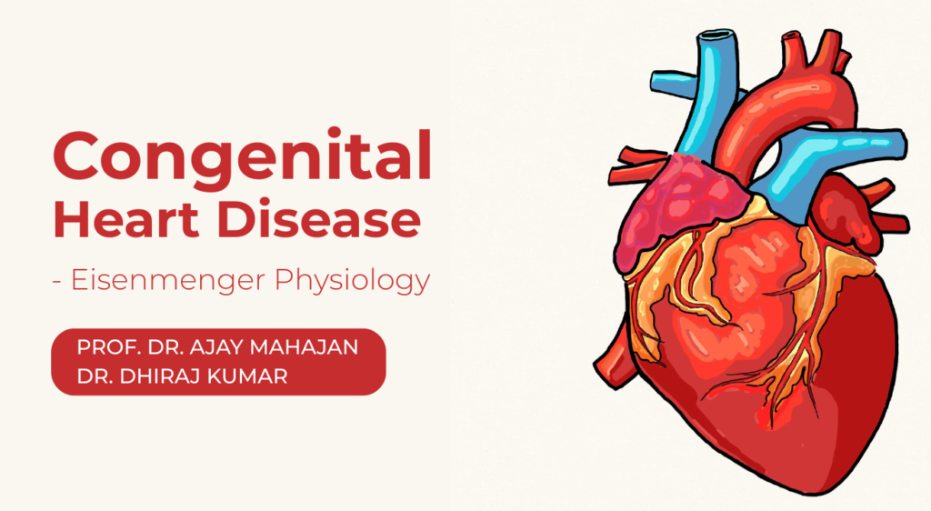 Congenital Heart Disease – Eisenmenger Physiology