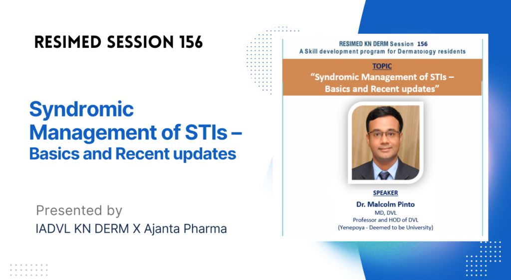 Resimed 156 | Syndromic Management of STIs –  Basics and Recent updates