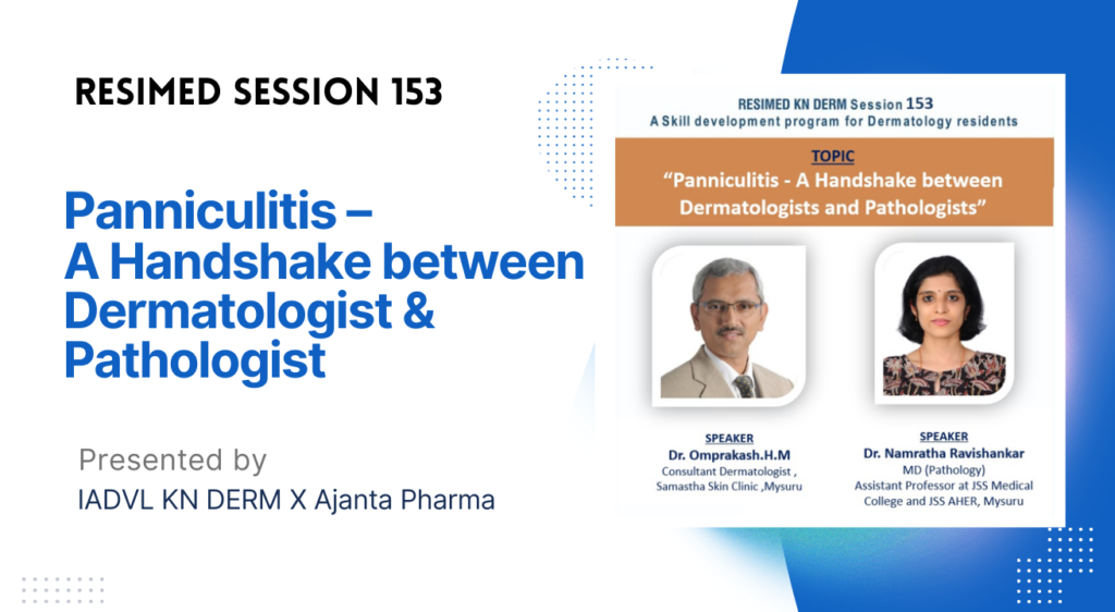 Resimed 153 | Panniculitis – A handshake between Dermatologist & Pathologist
