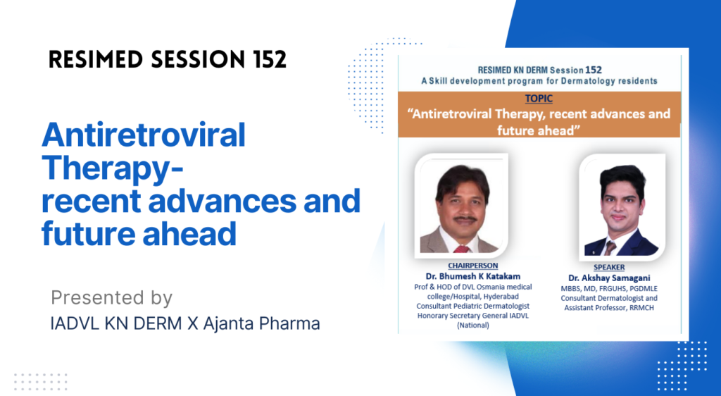 Resimed 152 | Antiretroviral Therapy, recent advances and future ahead