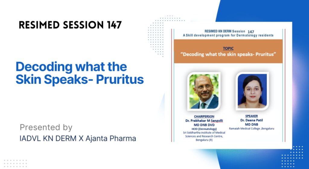 Resimed 147 | Decoding what the skin speaks- Pruritus