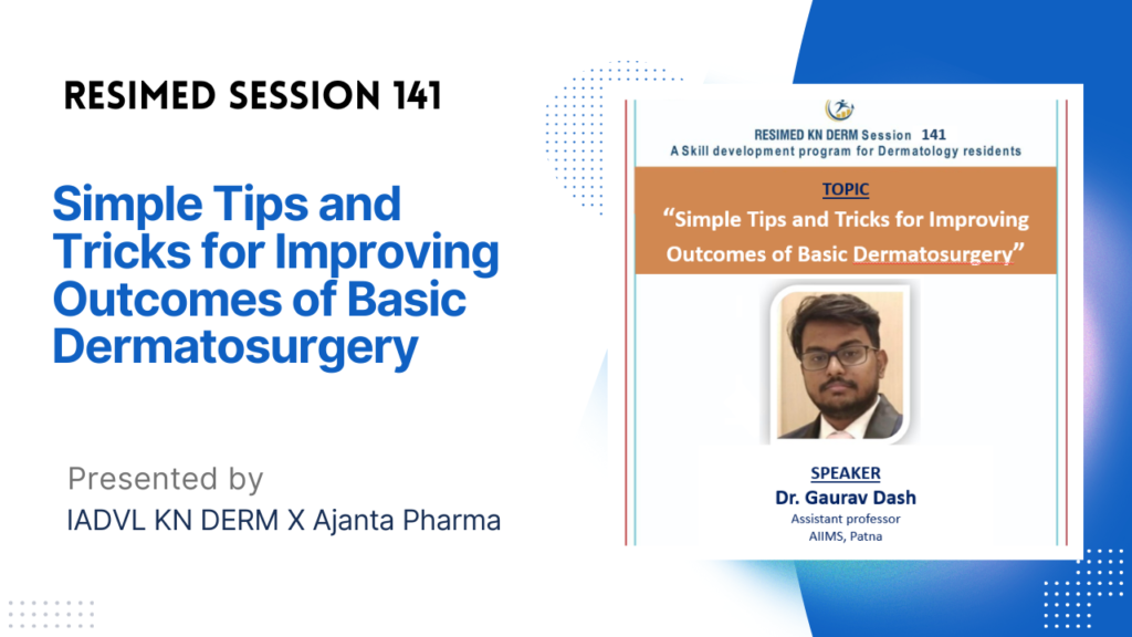 Resimed 141 | Simple Tip and Tricks for Improving Outcomes of Basic Dermatosurgery