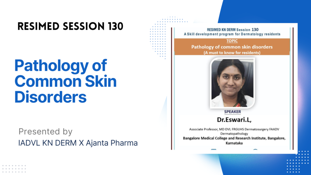 Resimed 130 | Pathology of common skin disorders (A must to know for residents)