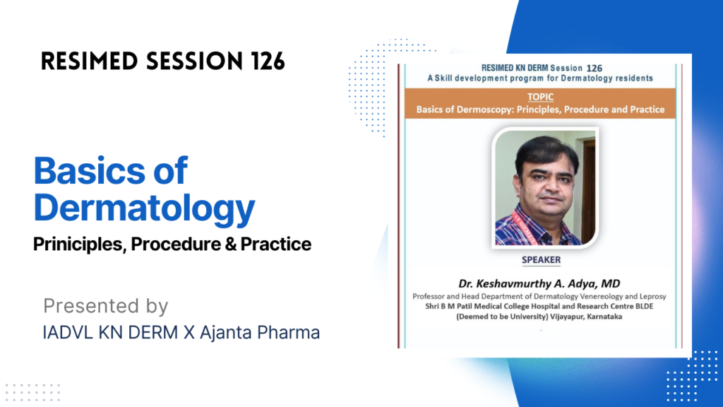 Resimed 126 | Basics of Dermoscopy: Principles, Procedure and Practice