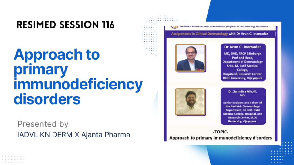 Resimed 116 | Approach to primary immunodeficiency disorders