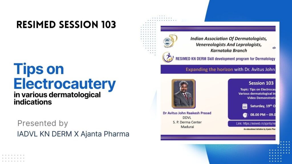 Resimed 103 | Tips on Electrocautery in Various dermatological indications – Video Demonstration