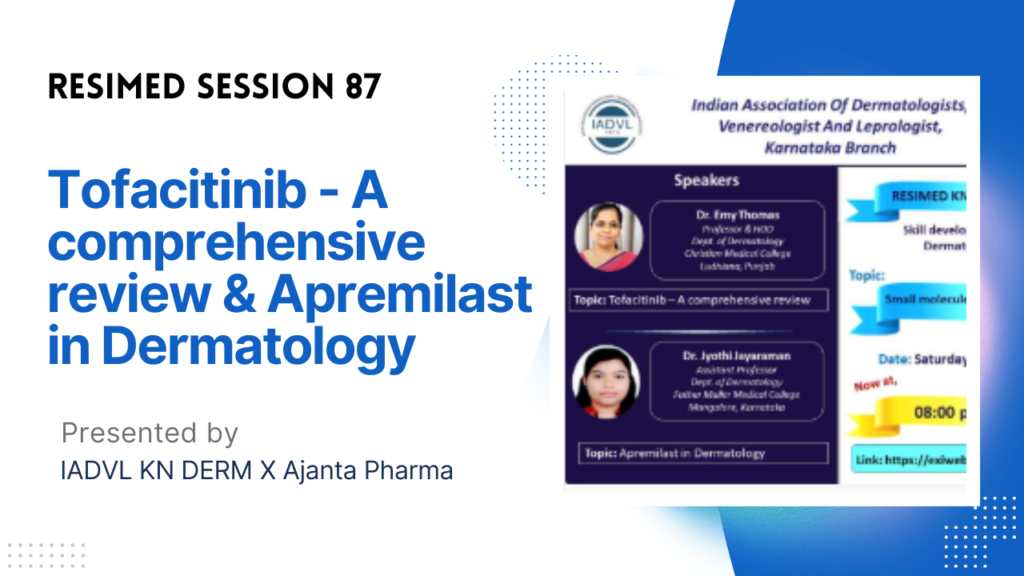 Resimed 87 | Tofacitinib – A comprehensive review & Apremilast in Dermatology