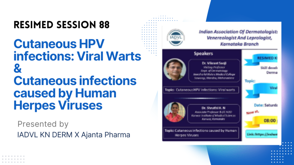 Resimed 88 | Cutaneous HPV infections: Viral Warts & Cutaneous infections caused by Human Herpes Viruses