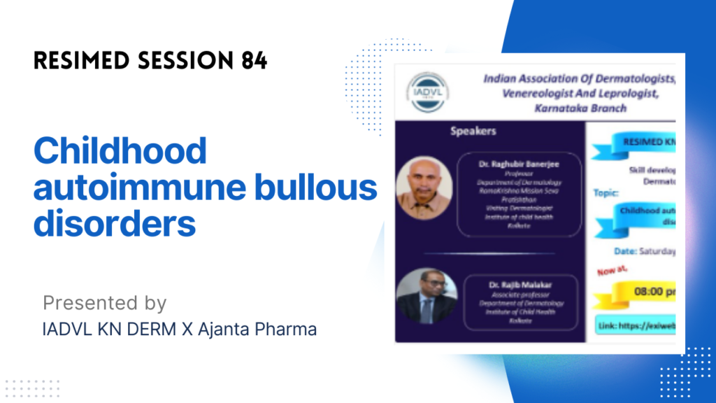 Resimed 84 | Childhood autoimmune bullous disorders