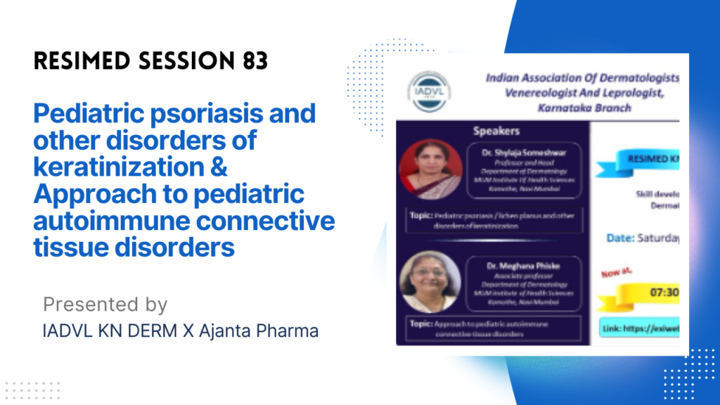 Resimed 83 | Pediatric psoriasis/ lichen planus and other disorders of keratinization & Approach to pediatric autoimmune connective tissue disorders