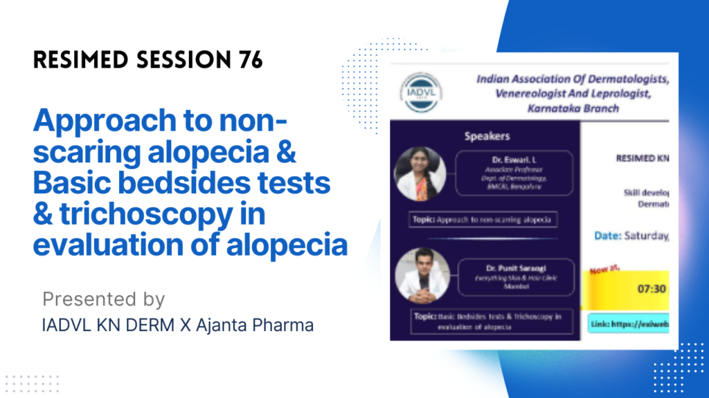 Resimed 76 | Approach to non-scaring alopecia & Basic bedsides tests & trichoscopy in evaluation of alopecia