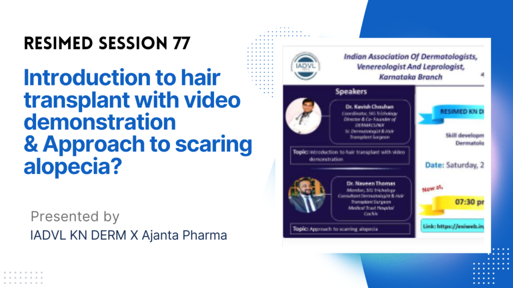 Resimed 77 | Introduction to hair transplant with video demonstration & Approach to scaring alopecia”