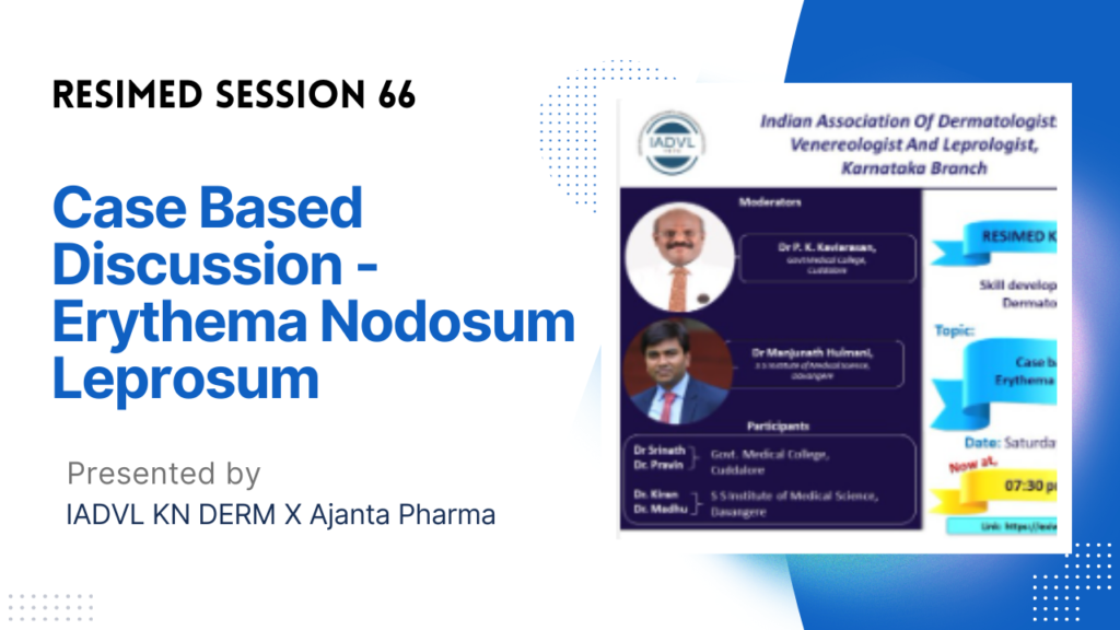 Resimed 66 | Case Based Discussion – Erythema Nodosum Leprosum