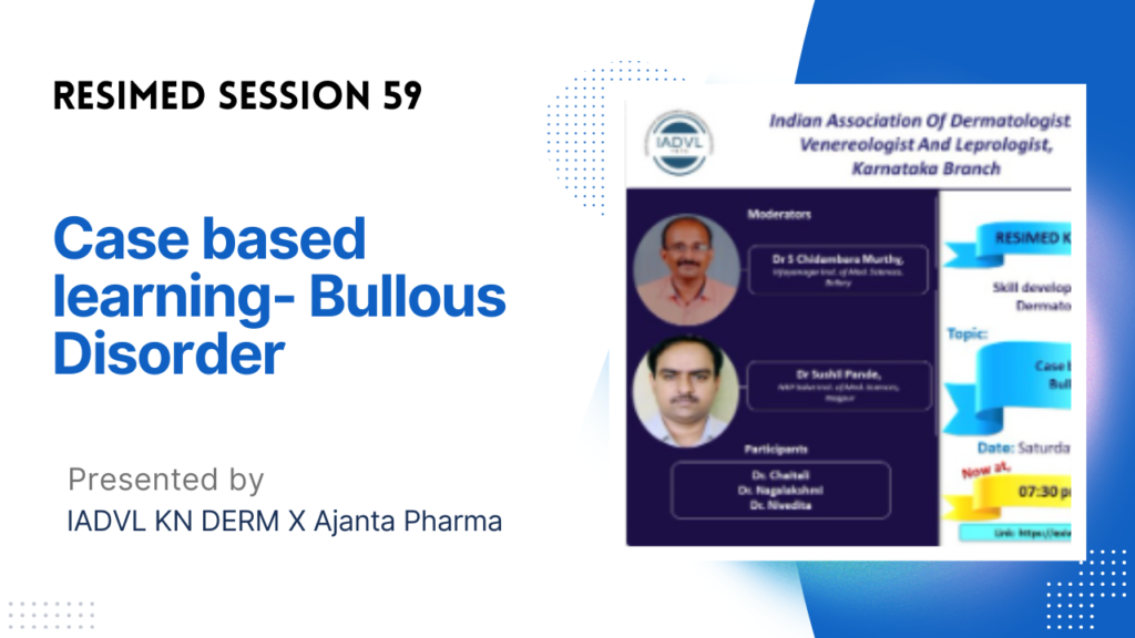 Resimed 59 | Case based learning- Bullous Disorder