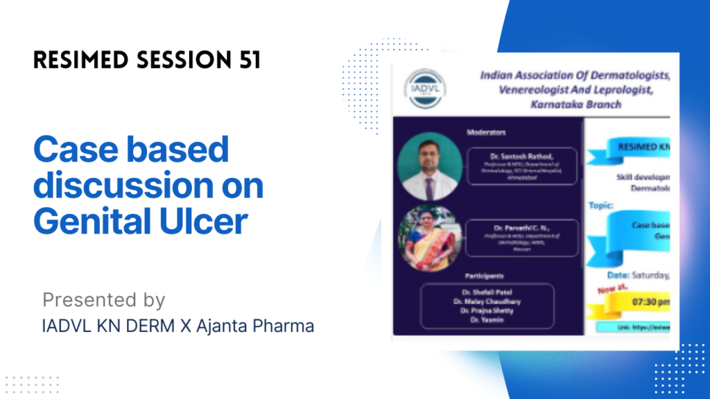 Resimed 51 | Case based discussion on Genital Ulcer