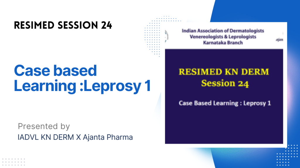 Resimed 24 | Case based Learning :Leprosy 1