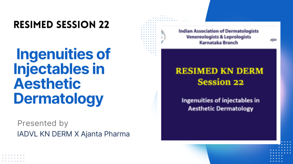 Resimed 22 | Ingenuities of Injectables in Aesthetic Dermatology