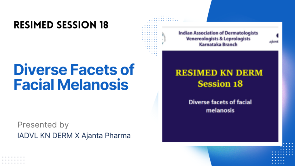 Resimed 18 | Diverse Facets of Facial Melanosis
