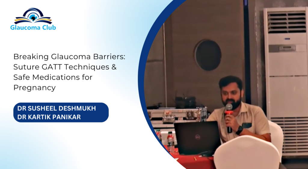 Breaking Glaucoma Barriers: Suture GATT Techniques & Safe Medications for Pregnancy